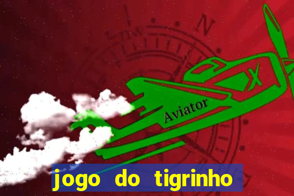 jogo do tigrinho bet vip